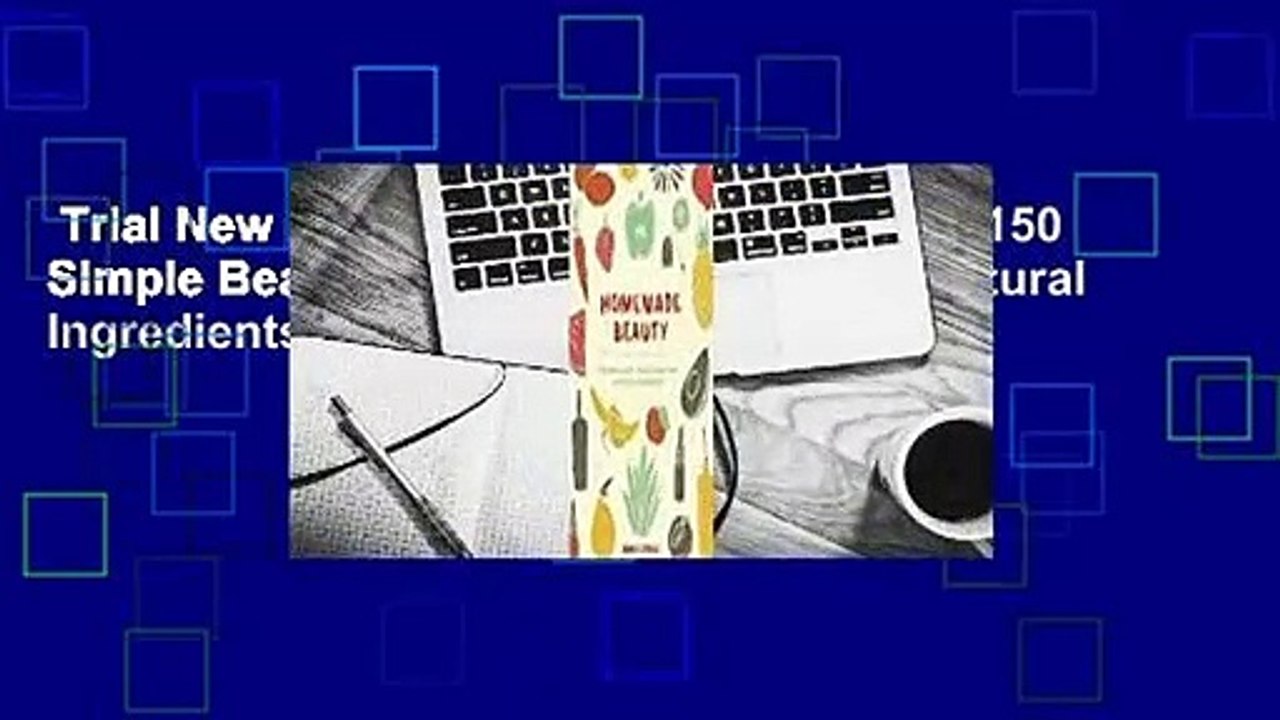 Trial New Releases  Homemade Beauty: 150 Simple Beauty Recipes Made from All-Natural Ingredients