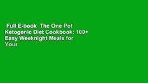 Full E-book  The One Pot Ketogenic Diet Cookbook: 100  Easy Weeknight Meals for Your Skillet,