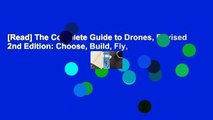 [Read] The Complete Guide to Drones, Revised 2nd Edition: Choose, Build, Fly,