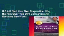 R.E.A.D Start Your Own Corporation: Why the Rich Own Their Own Companies and Everyone Else Works
