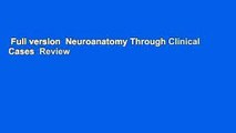 Full version  Neuroanatomy Through Clinical Cases  Review