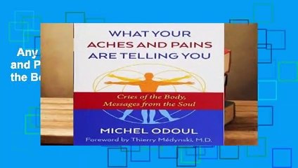 Any Format For Kindle  What Your Aches and Pains Are Telling You: Cries of the Body, Messages
