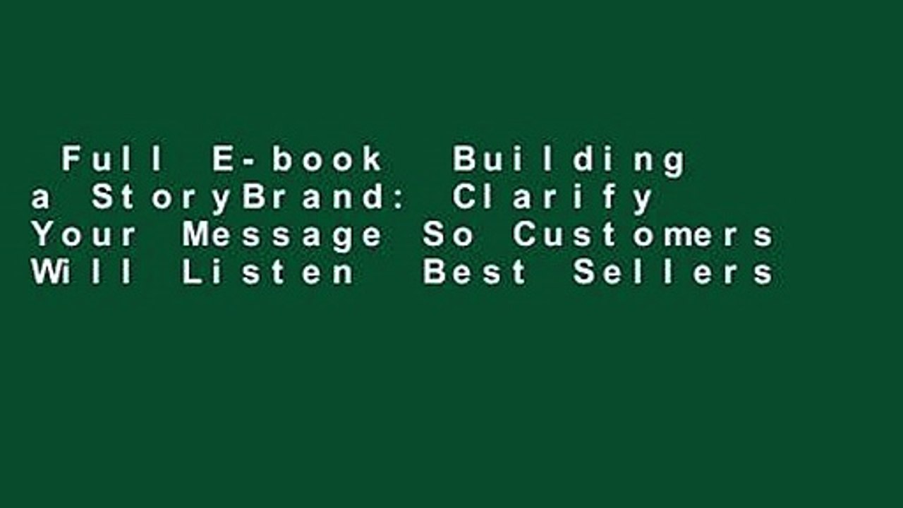 Full E-book  Building a StoryBrand: Clarify Your Message So Customers Will Listen  Best Sellers