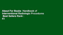 About For Books  Handbook of Interventional Radiologic Procedures  Best Sellers Rank : #3