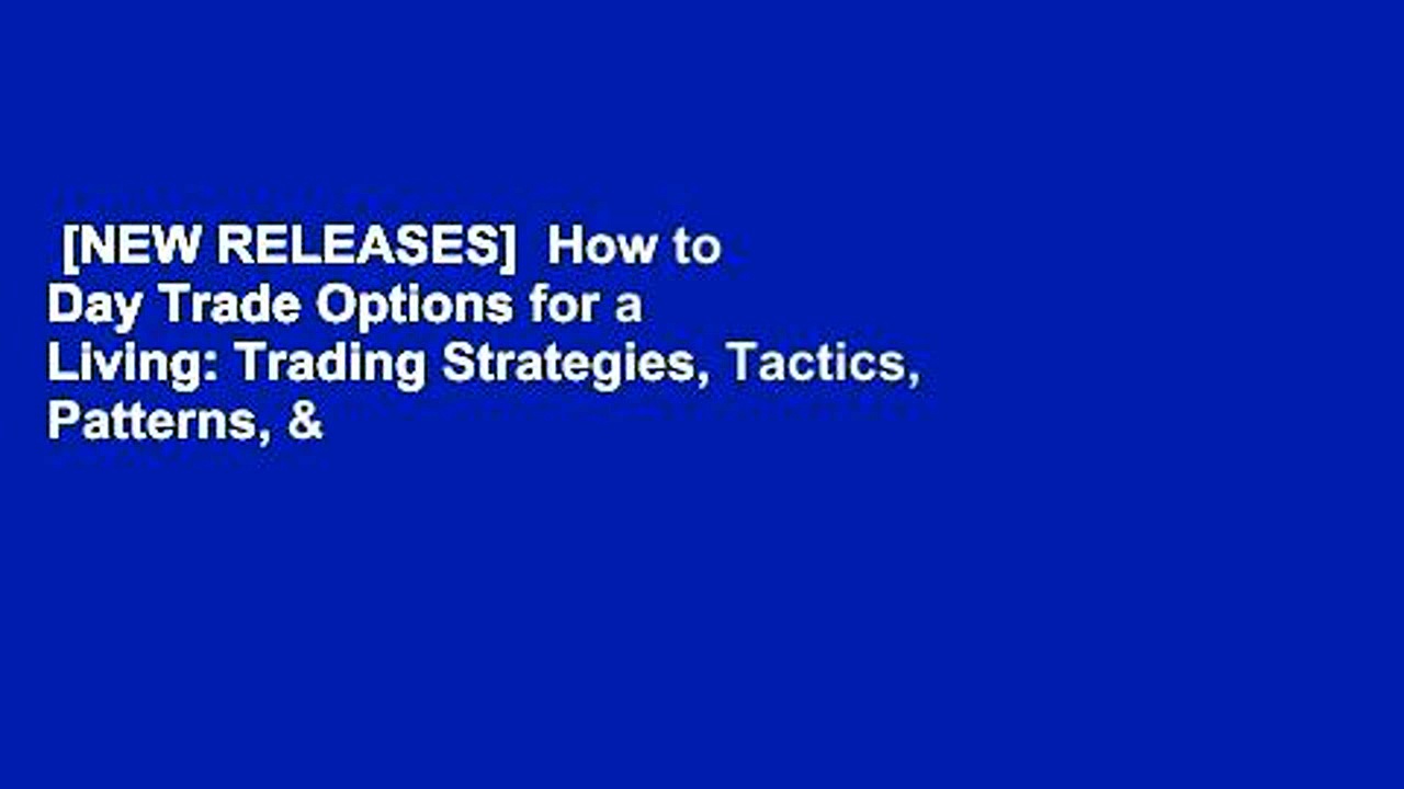 [NEW RELEASES]  How to Day Trade Options for a Living: Trading Strategies, Tactics, Patterns, &