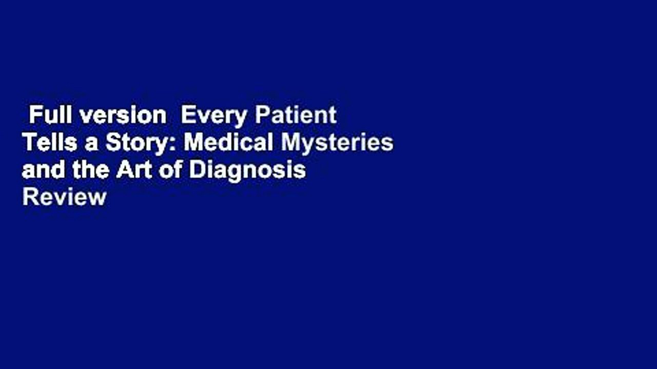 Full version  Every Patient Tells a Story: Medical Mysteries and the Art of Diagnosis  Review