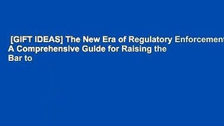 [GIFT IDEAS] The New Era of Regulatory Enforcement: A Comprehensive Guide for Raising the Bar to