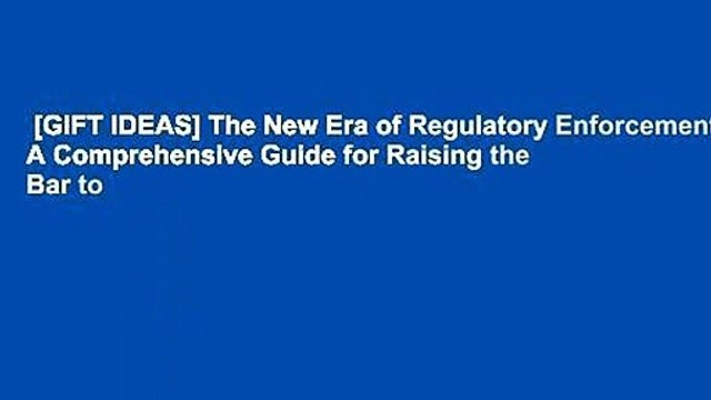 [GIFT IDEAS] The New Era of Regulatory Enforcement: A Comprehensive Guide for Raising the Bar to