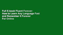 Full E-book Fluent Forever: How to Learn Any Language Fast and Remember It Forever  For Online
