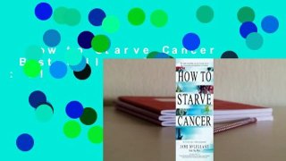 How to Starve Cancer  Best Sellers Rank : #1