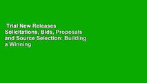 Trial New Releases  Solicitations, Bids, Proposals and Source Selection: Building a Winning