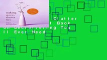 Making Space, Clutter Free: The Last Book on Decluttering You ll Ever Need