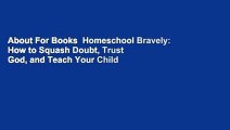 About For Books  Homeschool Bravely: How to Squash Doubt, Trust God, and Teach Your Child with