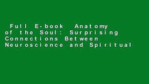 Full E-book  Anatomy of the Soul: Surprising Connections Between Neuroscience and Spiritual