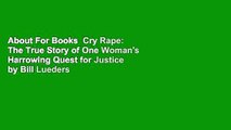 About For Books  Cry Rape: The True Story of One Woman's Harrowing Quest for Justice by Bill Lueders