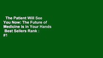 The Patient Will See You Now: The Future of Medicine is in Your Hands  Best Sellers Rank : #1