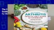 The Complete Arthritis Health, Diet Guide and Cookbook: Includes 125 Recipes for Managing