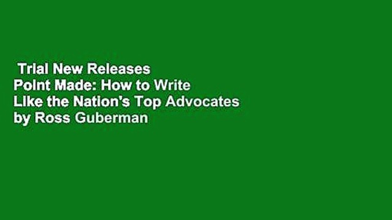 Trial New Releases  Point Made: How to Write Like the Nation's Top Advocates by Ross Guberman