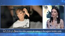 Rudina - Nensi Kola rrefen pasionin per makeup-in dhe sugjeron trendet e veres! (26 qershor 2019)