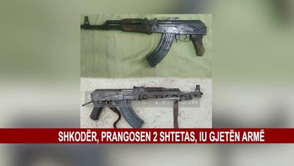 SHKODËR, PRANGOSEN 2 SHTETAS, IU GJETEN ARMË