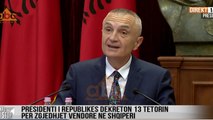 Presidenti Ilir Meta: 13 Tetori, data e re e zgjedhjeve