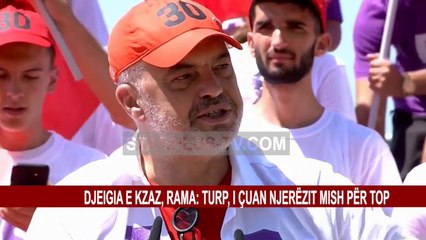 DJEGIA E KZAZ, RAMA: TURP, I ÇUAN NJERËZIT MISH PËR TOP