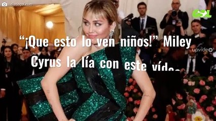 “¡Que esto lo ven niños!” Miley Cyrus la lía con este vídeo