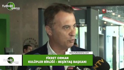 Fikret Orman: "Kulüplerin daralması gerek, transfer sezonu böyle geçecek"