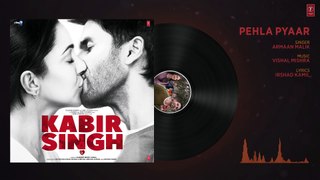 Full Audio- Pehla Pyaar - Kabir Singh - Shahid Kapoor, Kiara Advani - Armaan Malik - Vishal Mishra