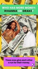 Who Has More Money: Rihanna or Drake?