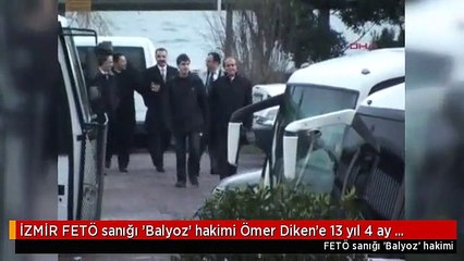 İZMİR FETÖ sanığı 'Balyoz' hakimi Ömer Diken'e 13 yıl 4 ay hapis - ARŞİV GÖRÜNTÜLERLE