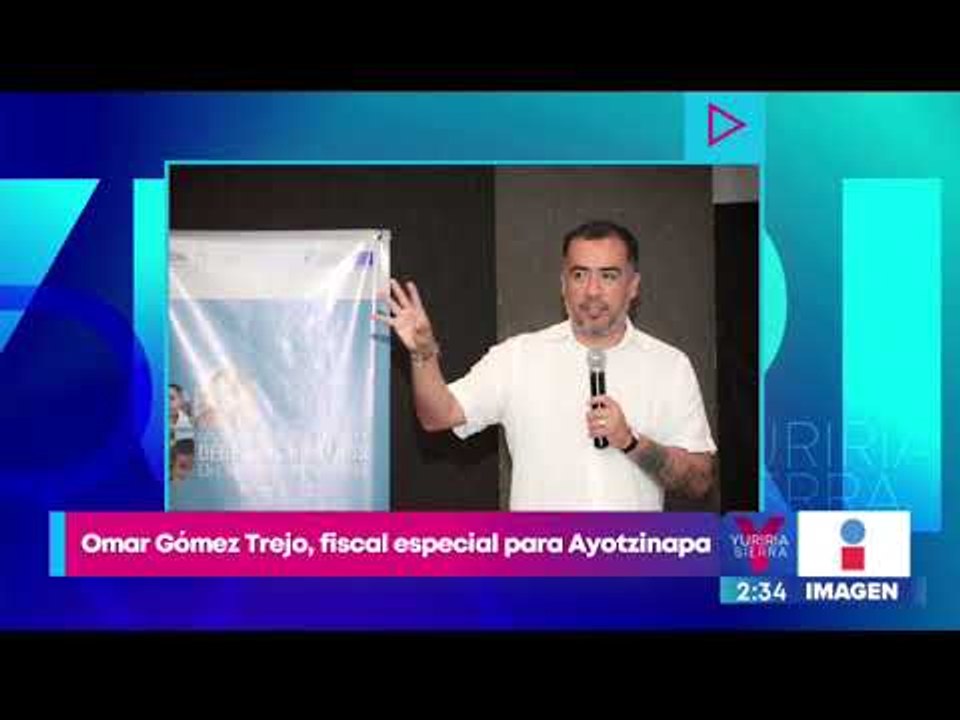 Designan a Omar Gómez Trejo como fiscal para el caso Ayotzinapa | Noticias con Yuriria Sierra