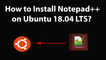 How to Install Notepad++ on Ubuntu 18.04 LTS?
