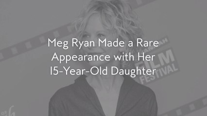 Meg Ryan Made a Rare Appearance with Her 15-Year-Old Daughter
