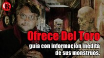 Ofrece Del Toro guía con información inédita de sus monstruos