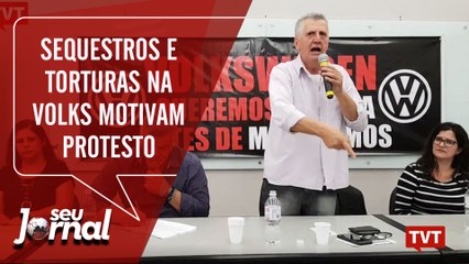 Download Video: Sequestros e torturas na Volks motivam protesto