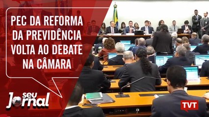 PEC da reforma da Previdência volta ao debate na Câmara