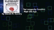 R.E.A.D Summary Of The Longevity Paradox: How to Die Young at a Ripe Old Age by Steven R. Gundry