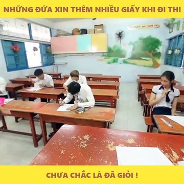 Những đứa xin thêm nhiều giấy khi đi thi chưa chắc là giỏi - YAN News