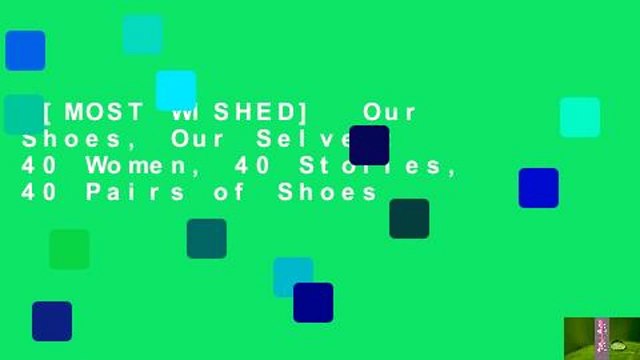 [MOST WISHED] Our Shoes, Our Selves: 40 Women, 40 Stories, 40 Pairs of Shoes