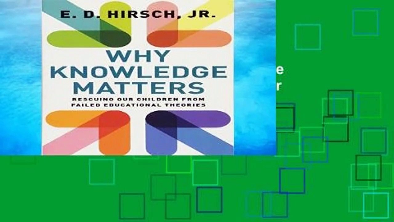 R.E.A.D Why Knowledge Matters: Rescuing Our Children from Failed Educational Theories
