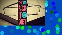 [Read] The F*ck It Diet: Stop Dieting and Start Taking Up Space  For Free