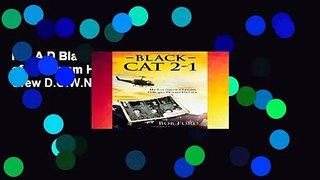 R.E.A.D Black Cat 2-1: The True Story of a Vietnam Helicopter Pilot and His Crew D.O.W.N.L.O.A.D