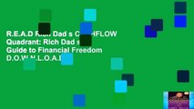R.E.A.D Rich Dad s CASHFLOW Quadrant: Rich Dad s Guide to Financial Freedom D.O.W.N.L.O.A.D