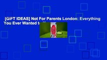 [GIFT IDEAS] Not For Parents London: Everything You Ever Wanted to Know