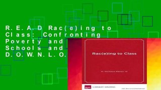 R.E.A.D Rac(e)ing to Class: Confronting Poverty and Race in Schools and Classrooms D.O.W.N.L.O.A.D
