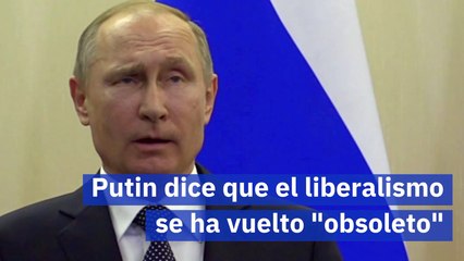 Putin dice que el liberalismo se ha vuelto "obsoleto"