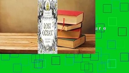 Full version  Lost Ocean: An Inky Adventure and Coloring Book for Adults  Review
