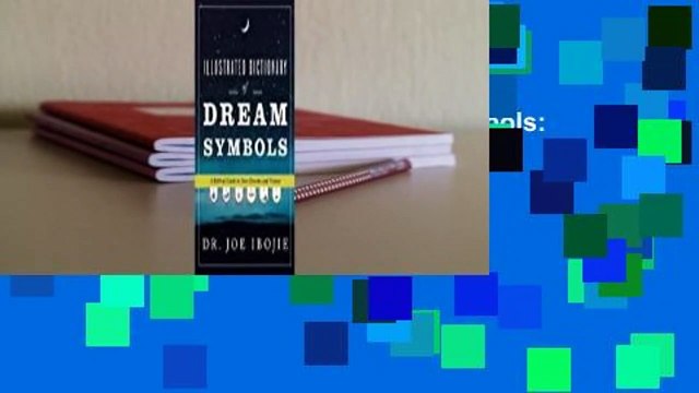 Illustrated Dictionary of Dream Symbols: A Biblical Guide to Your Dreams and Visions Complete
