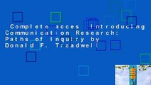 Complete acces  Introducing Communication Research: Paths of Inquiry by Donald F. Treadwell